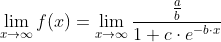 \lim_{x\rightarrow \infty }f(x) =\lim_{x\rightarrow \infty } \frac{\frac{a}{b}}{1+c\cdot e^{-b\cdot x}}