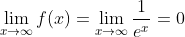 \lim_{x\rightarrow \infty}f(x)=\lim_{x\rightarrow \infty} \frac{1}{e^x}=0