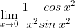 \lim_{x\rightarrow 0}\frac{1-cos\: x^{2}}{x^{2}sin\: x^{2}}