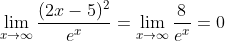 \lim_{x\rightarrow\infty}\frac{(2x-5)^2}{e^x} = \lim_{x\rightarrow\infty}\frac{8}{e^x} = 0