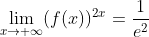 \lim_{x\to +\infty}(f(x))^{2x}=\frac{1}{e^2}