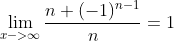 \lim_{x->\infty }\frac{n+(-1)^{n-1}}{n}=1