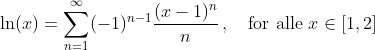 \ln(x) = \sum_{n=1}^\infty(-1)^{n-1}\frac{(x-1)^n}{n}\,,\quad\text{for alle } x\in[1,2]