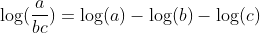 log(frac{a}{bc})=log(a)-log(b)-log(c)