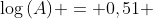 log{(A)} = 0,51 + 1,45 + 1,84