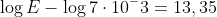 log{E}-log{7cdot10^-3}=13,35