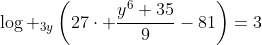 log _{3y}left(27cdot frac{y^6+35}{9}-81ight)=3