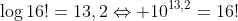 log16!=13,2Leftrightarrow 10^{13,2}=16!