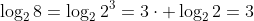 log_{2}8=log_{2}2^3=3cdot log_{2}2=3
