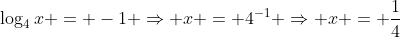 log_{4}{x} = -1 Rightarrow x = 4^{-1} Rightarrow x = frac{1}{4}