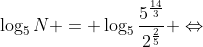 log_5N = log_5{frac{5^{frac{14}{3}}}{2^{frac{2}{5}}}} Leftrightarrow