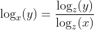 log_x(y)=frac{log_z(y)}{log_z(x)}
