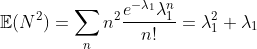 \mathbb{E}(N^2)=\sum_{n}n^2\frac{ e^{-\lambda _{1} }\lambda _{1}^n }{n!}=\lambda _{1}^2+\lambda _{1}
