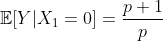 \mathbb{E}[Y|X_1=0]=\frac{p+1}{p}