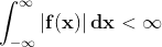 \mathbf{\int_{-\infty}^{\infty}\left | f(x)\right |dx < \infty}