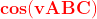 \mathbf{{\color{Red} cos(vABC)}} 