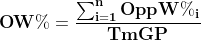 \mathbf{OW%=\frac{\sum_{i=1}^{n}OppW%_{i}}{TmGP}}