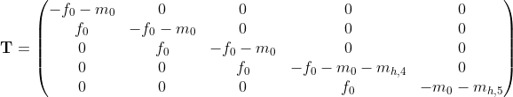 \mathbf{T} = \begin{pmatrix}-f_0-m_0 & 0 & 0 & 0 & 0 \\ f_0 & -f_0-m_0 & 0 & 0 & 0 \\ 0 & f_0 & -f_0-m_0 & 0 & 0 \\ 0 & 0 & f_0 & -f_0 - m_0 -m_{h,4} & 0 \\ 0 & 0 & 0 & f_0 & -m_0-m_{h,5} \end{pmatrix}