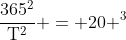 mathrm{frac{365^2}{T^2} = 20 ^3}