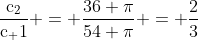 mathrm{frac{c_2}{c_ 1} = frac{36 pi}{54 pi} = frac{2}{3}}