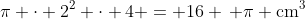 mathrm{pi cdot 2^2 cdot 4 = 16 , pi cm^3}