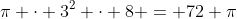 mathrm{pi cdot 3^2 cdot 8 = 72 pi}