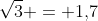 mathrm{sqrt3 = 1,!7}