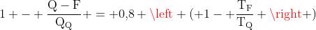 mathrm{1 - frac{Q-F}{Q_Q} = 0,!8 left ( 1- frac{T_F}{T_Q} ight )}