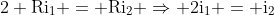 mathrm{2 Ri_1 = Ri_2 Rightarrow 2i_1 = i_2}