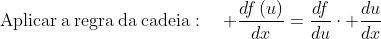 mathrm{Aplicar:a:regra:da:cadeia}:quad frac{dfleft(uight)}{dx}=frac{df}{du}cdot frac{du}{dx}