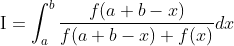\mathrm{I}=\int_{a}^{b} \frac{f(a+b-x)}{f(a+b-x)+f(x)} d x