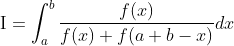 \mathrm{I}=\int_{a}^{b} \frac{f(x)}{f(x)+f(a+b-x)} d x