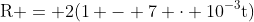 mathrm{R = 2(1 - 7 cdot 10^{-3}t)}