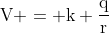 mathrm{V = k frac{q}{r}}