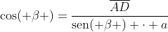 mathrm{cos( eta )}=frac{overline{AD}}{mathrm{sen( eta )} cdot a}