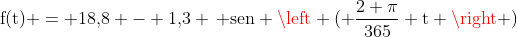 mathrm{f(t) = 18,!8 - 1,!3 , sen left ( frac{2 pi}{365} t 
ight )}