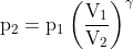 \mathrm{p_{2}=p_{1}\left(\frac{V_{1}}{V_{2}}\right)^{\gamma}}