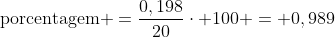 mathrm{porcentagem =frac{0,198}{20}cdot 100 = 0,989;por;cento}