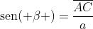 mathrm{sen( eta )}=frac{overline{AC}}{a}