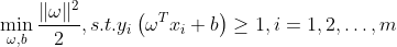 \min _{\omega, b} \frac{\|\omega\|^2}{2}, s . t . y_{i}\left(\omega^{T} x_{i}+b\right) \geq 1, i=1,2, \ldots, m