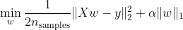 \\min _{w} \\frac{1}{2 n_{\\text {samples}}}\\|X w-y\\|_{2}^{2}+\\alpha\\|w\\|_{1}