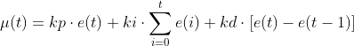 \mu (t)=kp\cdot e(t)+ki\cdot \sum_{i=0}^{t}e(i)+kd\cdot [e(t)-e(t-1)]