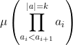 \mu\left ( \prod _{a_{i}<a_{i+1}}^{|a|=k}a_{i} \right )