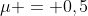 mu = 0,5