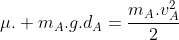 mu. m_A.g.d_A=frac{m_A.v_A^2}{2}