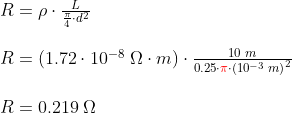 \normal \begin{array}{lllll} R=\rho \cdot \frac{L}{\frac{\pi}{4}\cdot d^2}\\\\ R=\left (1.72\cdot 10^{-8}\;\Omega\cdot m \right ) \cdot \frac{10\;m}{0.25\cdot {\color{Red} \pi}\cdot \left ( 10^{-3}\;m \right )^2}\\\\ R=0.219\;\Omega \end{array}