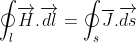 \Rightarrow \oint_{l}\overrightarrow{H}.\overrightarrow{dl}=\oint_{s}\overline{J}.\overrightarrow{ds}