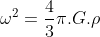 omega^{2}=frac{4}{3}pi.G.ho