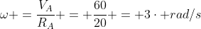 omega =frac{V_{A}}{R_{A}} = frac{60}{20} = 3cdot rad/s