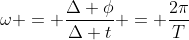 omega = frac{Delta phi}{Delta t} = frac{2pi}{T}